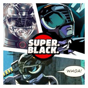The Black Ranger cometh to Super. Black.