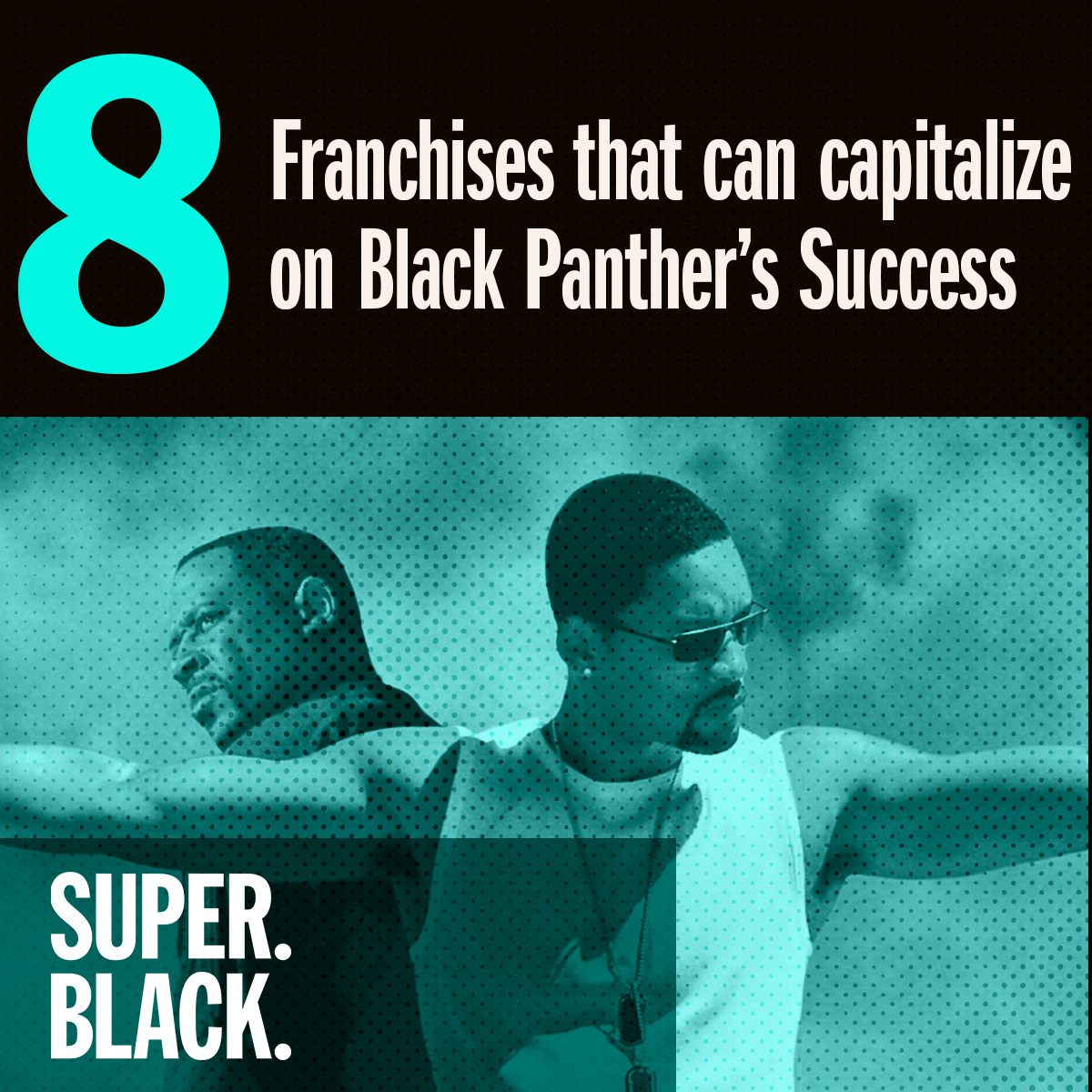 8 Franchises That Can Capitalize on Black Panther's Success - Super. Black.