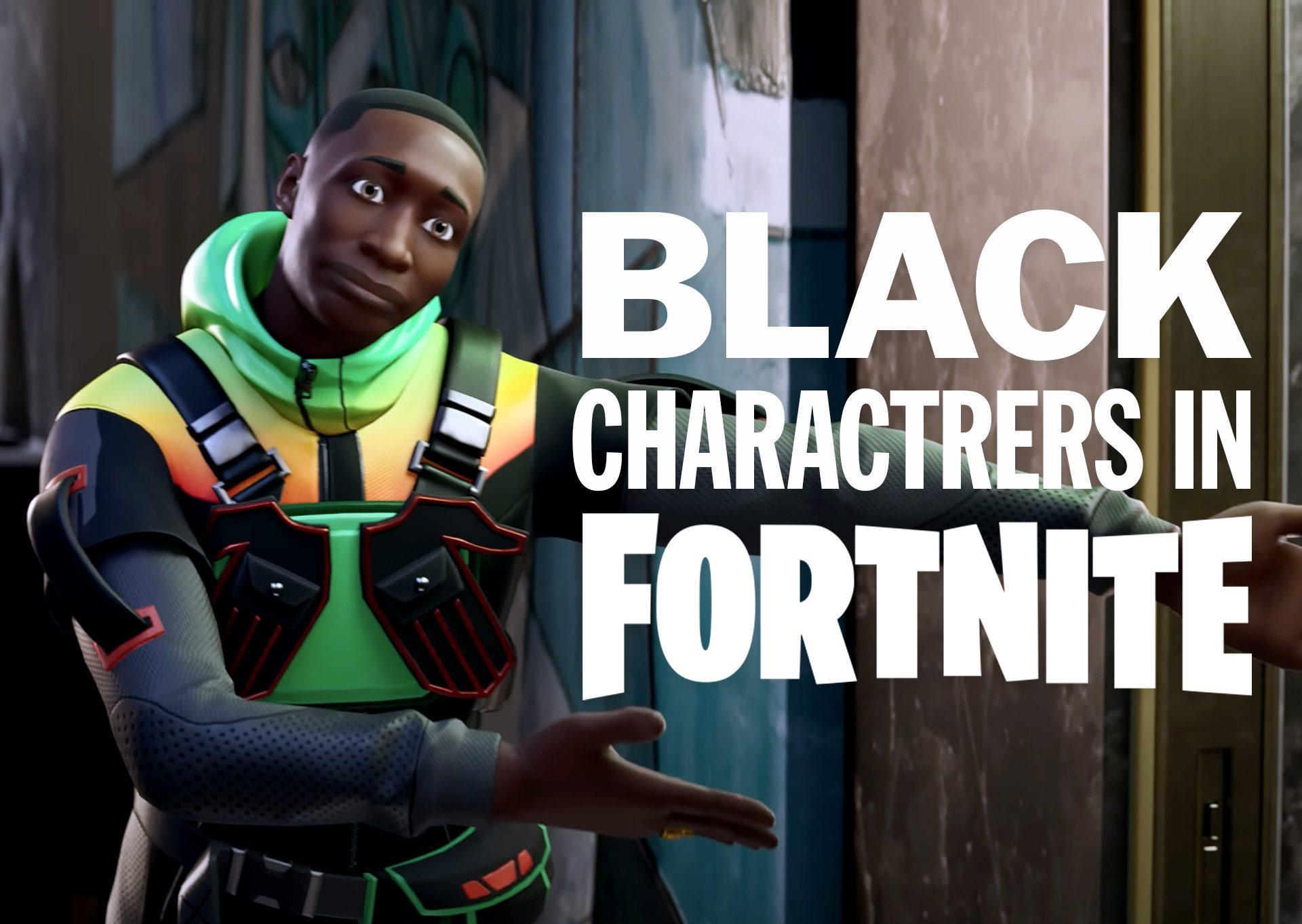 Black Characters in Fortnite