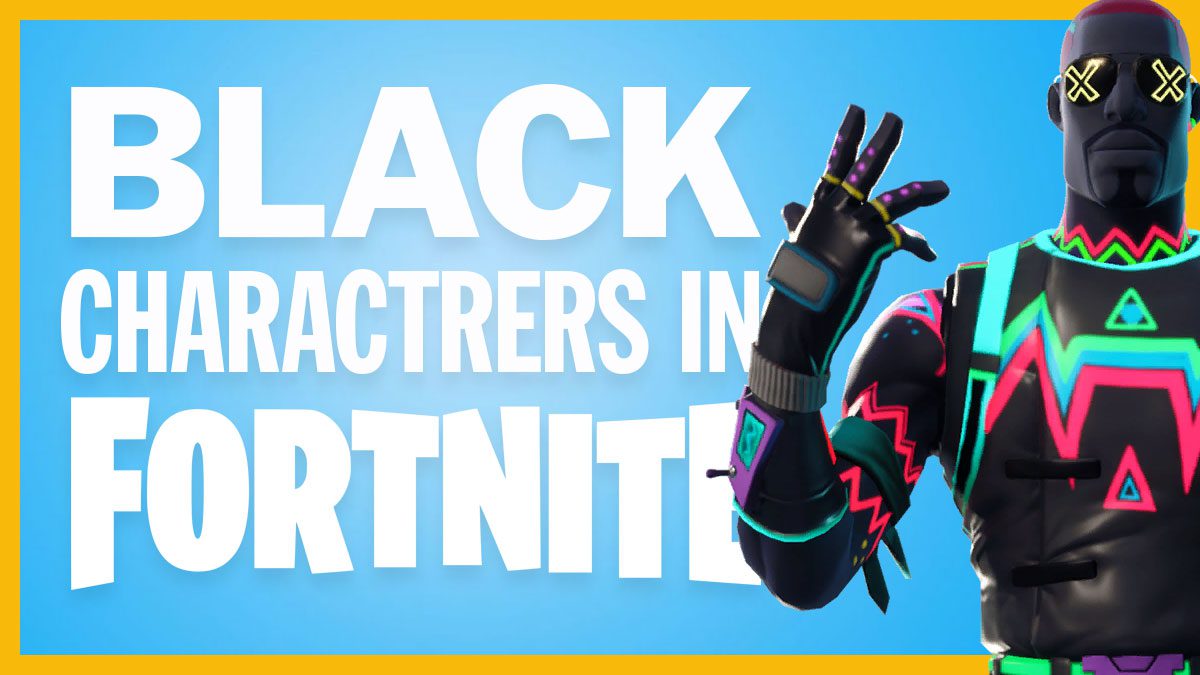 Black Characters in Fortnite