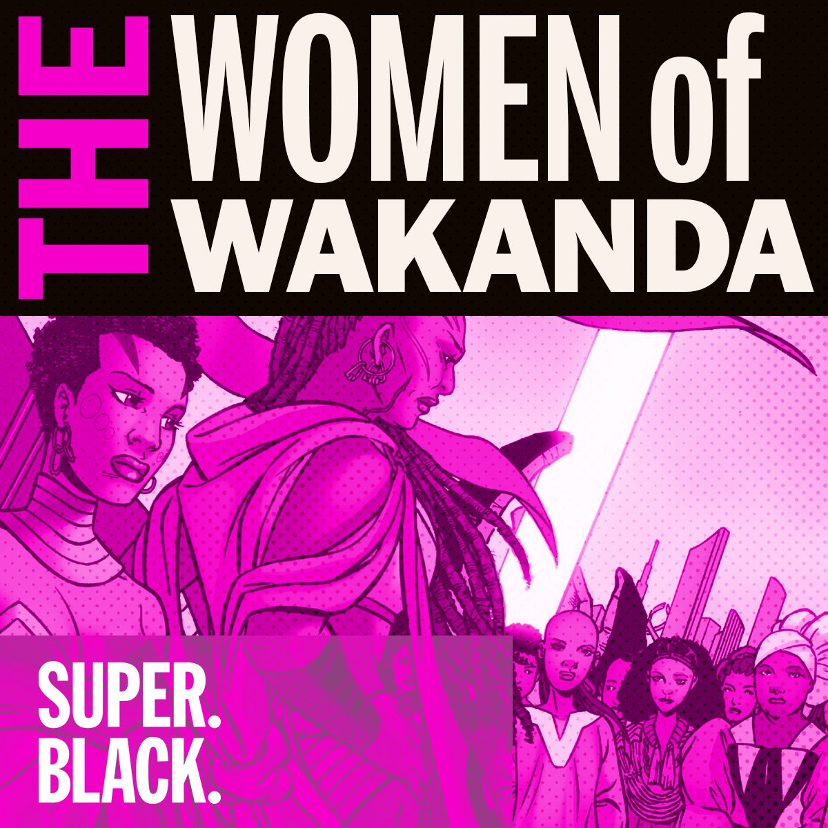 The Women of Wakanda - Super. Black.