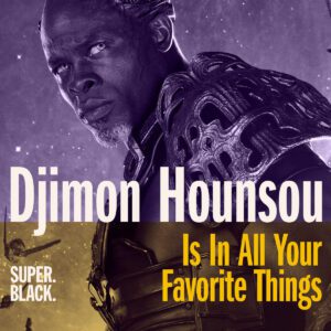 Djimon Hounsou is in all the things you love